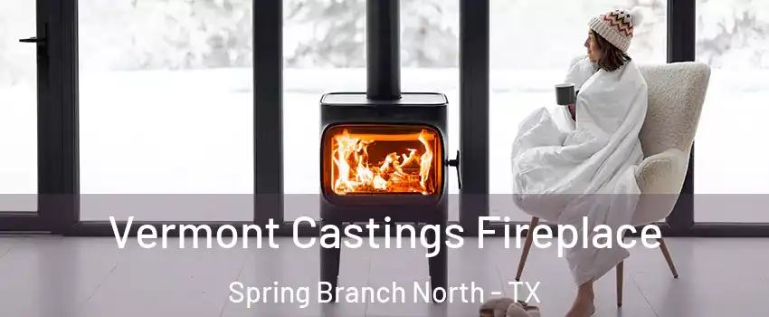 Vermont Castings Fireplace Spring Branch North - TX
