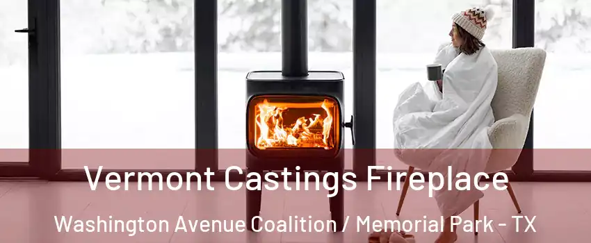 Vermont Castings Fireplace Washington Avenue Coalition / Memorial Park - TX