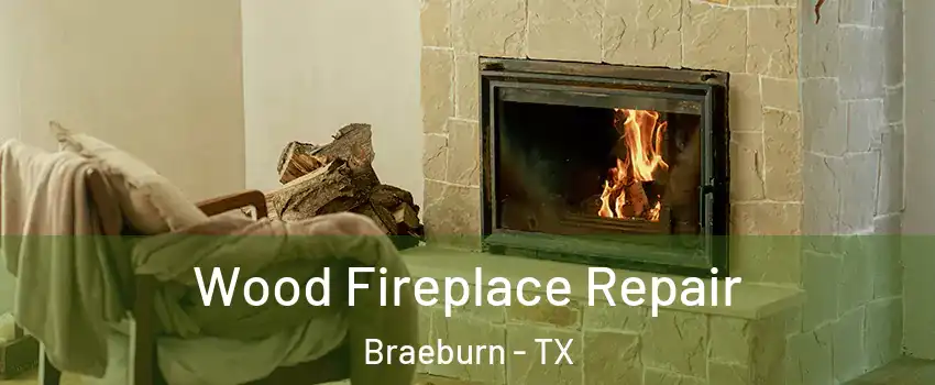 Wood Fireplace Repair Braeburn - TX