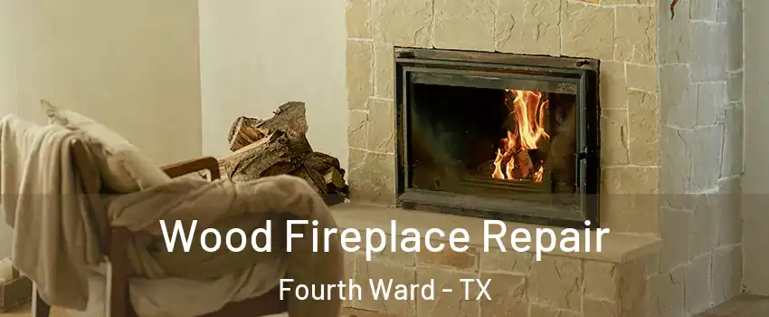 Wood Fireplace Repair Fourth Ward - TX