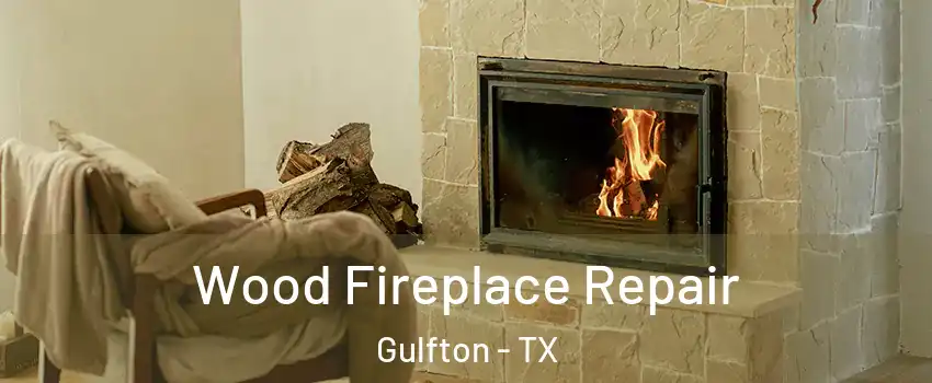 Wood Fireplace Repair Gulfton - TX
