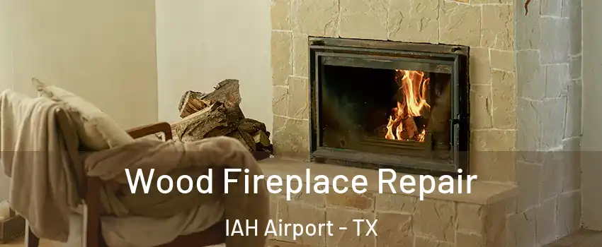 Wood Fireplace Repair IAH Airport - TX