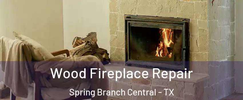 Wood Fireplace Repair Spring Branch Central - TX