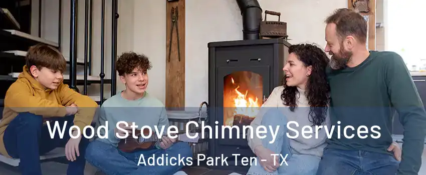 Wood Stove Chimney Services Addicks Park Ten - TX