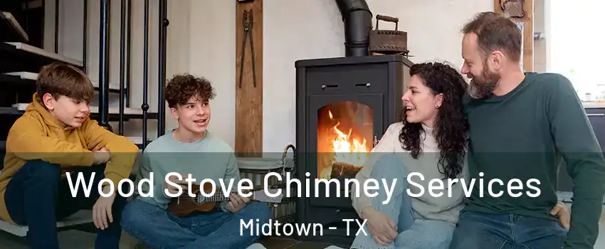 Wood Stove Chimney Services Midtown - TX