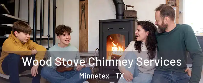 Wood Stove Chimney Services Minnetex - TX