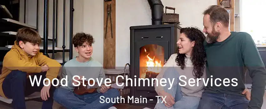 Wood Stove Chimney Services South Main - TX