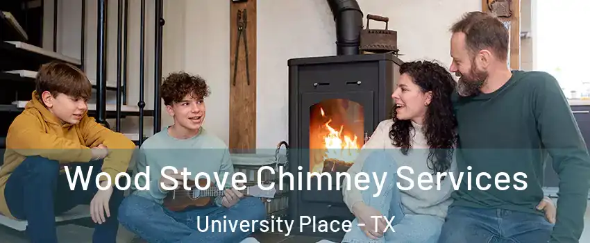 Wood Stove Chimney Services University Place - TX