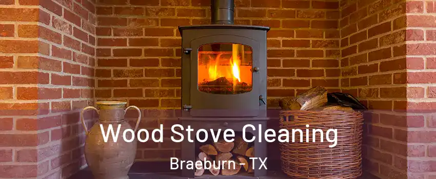 Wood Stove Cleaning Braeburn - TX