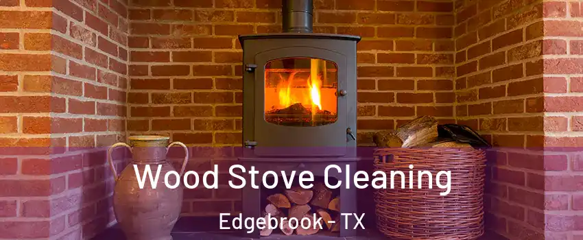 Wood Stove Cleaning Edgebrook - TX