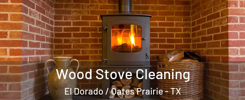 Wood Stove Cleaning El Dorado / Oates Prairie - TX