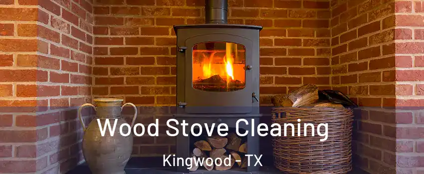 Wood Stove Cleaning Kingwood - TX