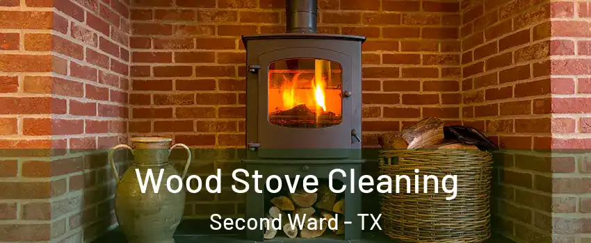Wood Stove Cleaning Second Ward - TX