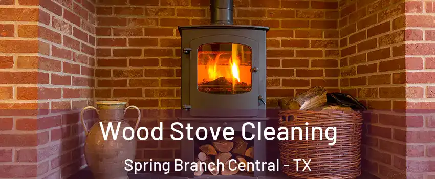 Wood Stove Cleaning Spring Branch Central - TX