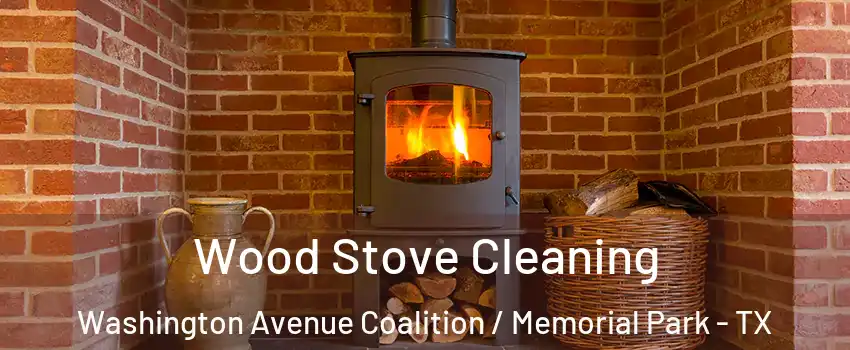 Wood Stove Cleaning Washington Avenue Coalition / Memorial Park - TX