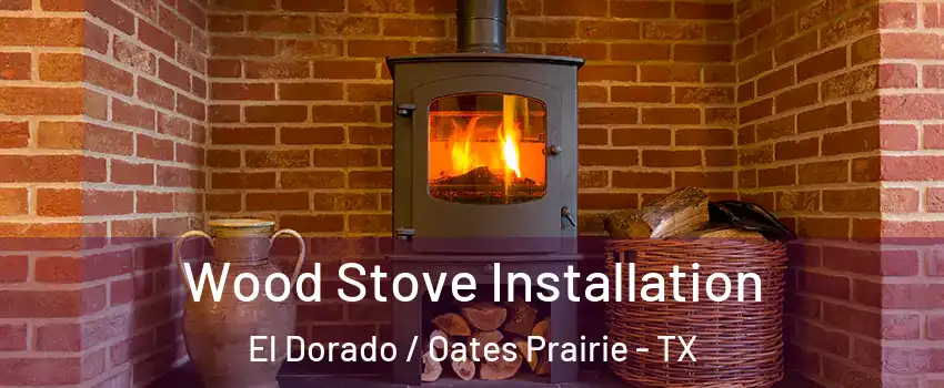 Wood Stove Installation El Dorado / Oates Prairie - TX