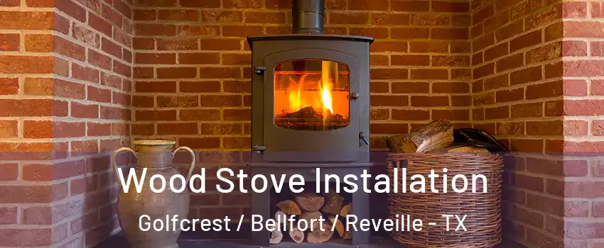 Wood Stove Installation Golfcrest / Bellfort / Reveille - TX
