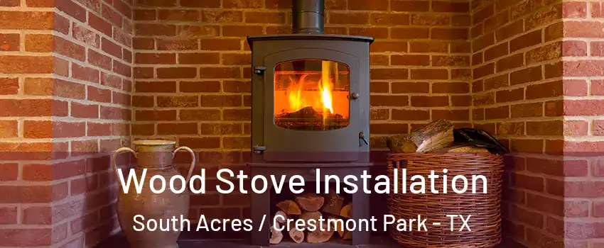 Wood Stove Installation South Acres / Crestmont Park - TX