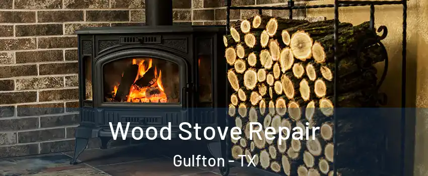 Wood Stove Repair Gulfton - TX
